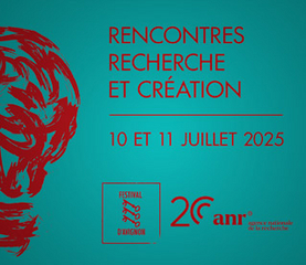 Festival d’Avignon : l’ANR vous donne rendez-vous pour la 12ème édition des Rencontres Recherche et Création