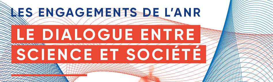 Les engagements de l’ANR – Le dialogue entre science et société